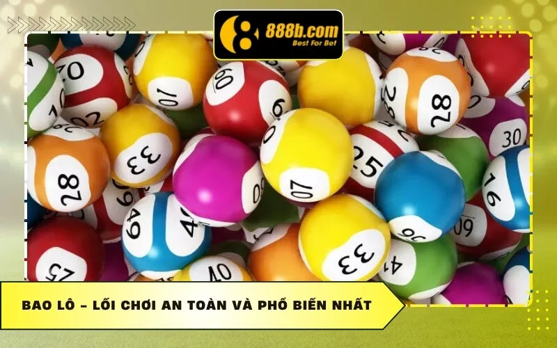 Bao Lô - Lối chơi an toàn và phổ biến nhất