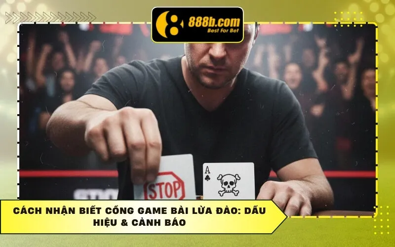 Cách Nhận Biết Cổng Game Bài Lừa Đảo: Dấu Hiệu & Cảnh Báo