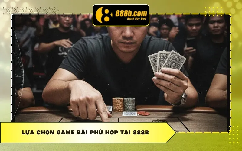 Lựa chọn Game Bài phù hợp tại 888b