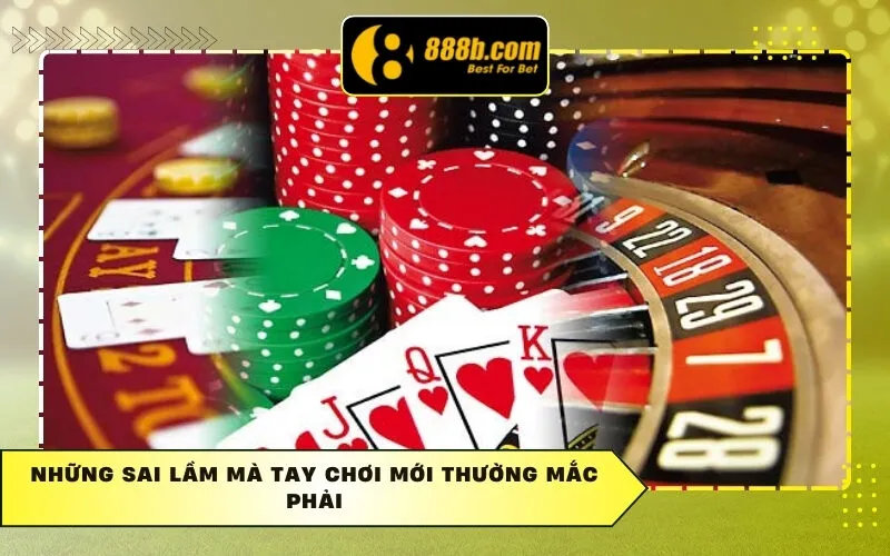 Những Sai Lầm Mà Tay Chơi Mới Thường Mắc Phải