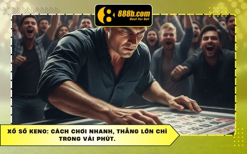 Xổ Số Keno: Cách Chơi Nhanh, Thắng Lớn Chỉ Trong Vài Phút.